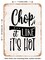 DECORATIVE METAL SIGN - Chop It Like Its Hot - Vintage Rusty Look
